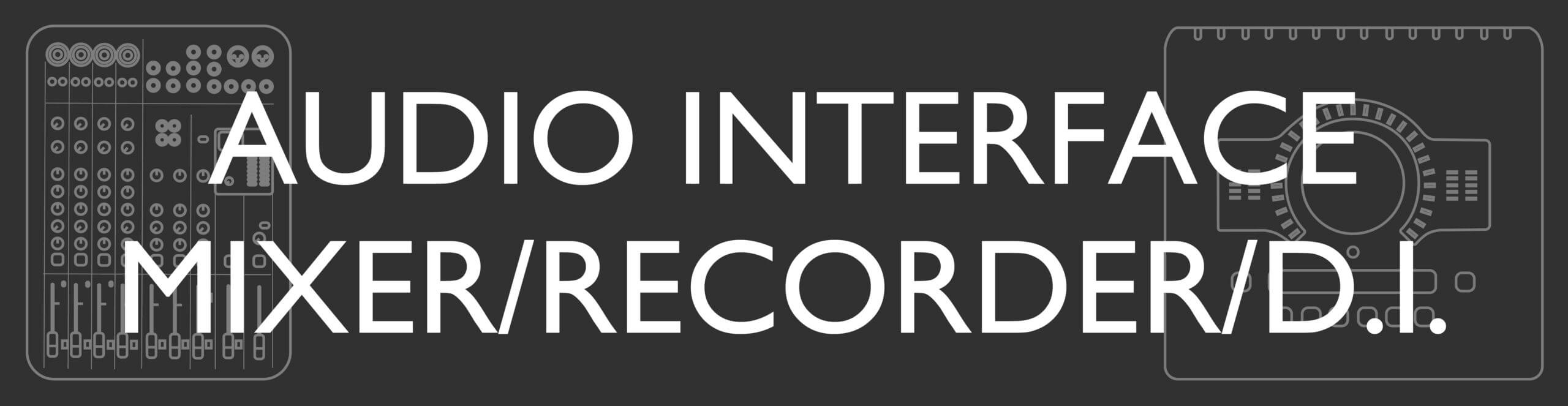 AUDIO INTERFACE/MIXER/RECORDER/D.I